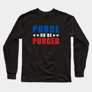 THE PURGE MOVIE PURGE OR BE PURGED Long Sleeve T-Shirt